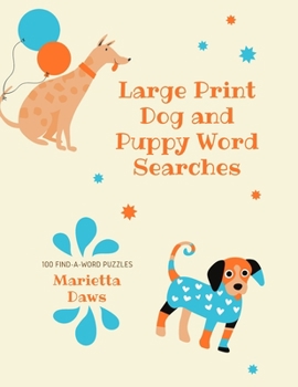 Paperback Large Print Dog and Puppy Word Searches: 100 Find-a-Word Puzzles about Humankind's Best Friend [Large Print] Book