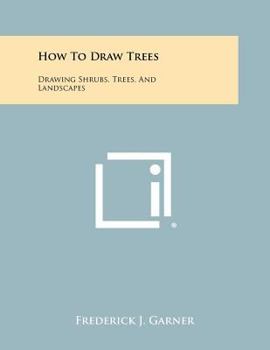 Paperback How To Draw Trees: Drawing Shrubs, Trees, And Landscapes Book