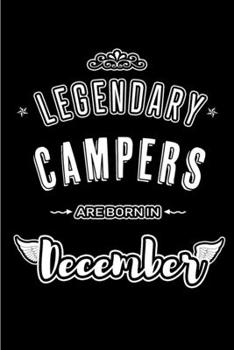 Paperback Legendary Campers are born in December: Blank Lined Camping Journal Notebooks Diary as Appreciation, Birthday, Welcome, Farewell, Thank You, Christmas Book