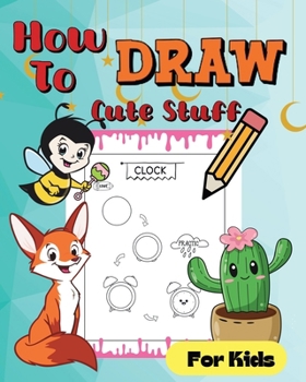 Paperback How To Draw Cute Stuff: Simple and easy illustrations Book