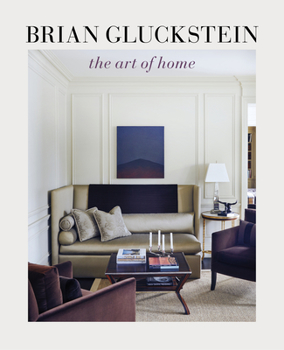 Hardcover Brian Gluckstein: The Art of Home Book