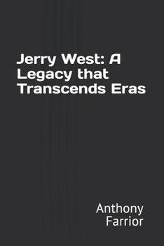 Paperback Jerry West: A Legacy that Transcends Eras Book