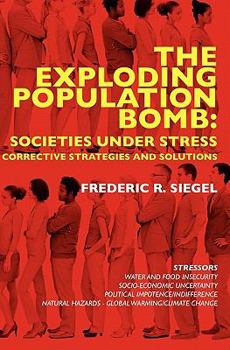 Paperback The Exploding Population Bomb: Societies Under Stress: Corrective Strategies and Solutions Book