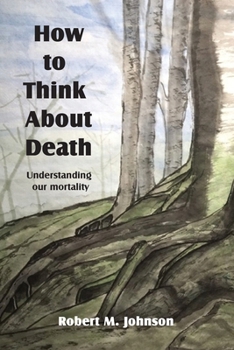 Paperback How To Think About Death: Understanding Our Mortality Book