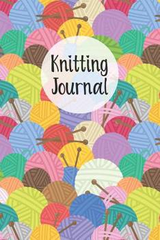 Paperback Knitting Journal: Knitters Notebook Helps To Keep All Your Knitting Projects Organized Book