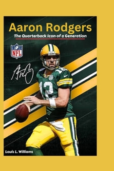 Paperback Aaron Rodgers: The Quarterback Icon of a Generation Book