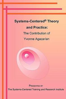 Paperback Systems-Centered Theory and Practice: The Contribution of Yvonne Agazarian Book
