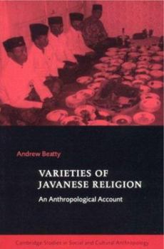 Varieties of Javanese Religion: An Anthropological Account (Cambridge Studies in Social and Cultural Anthropology) - Book #111 of the Cambridge Studies in Social Anthropology