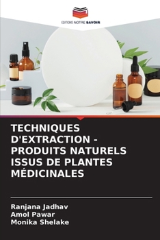 Techniques d'Extraction - Produits Naturels Issus de Plantes Médicinales (French Edition)