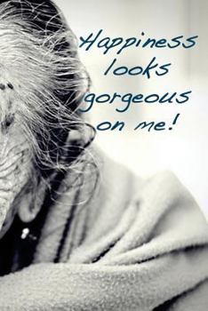 Paperback Happiness looks gorgeous on me: Positive attitude creates a healthy mind Book