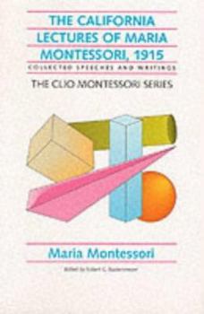 Paperback The California Lectures of Maria Montessori, 1915: Collected Speeches and Writings Book