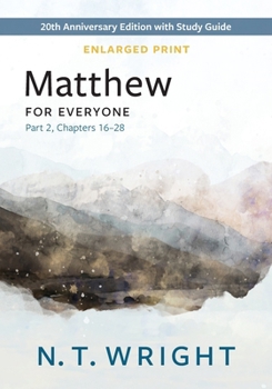 Paperback Matthew for Everyone, Part 2, Enlarged Print: 20th Anniversary Edition with Study Guide, Chapters 16-28 Book