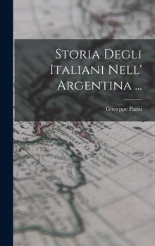 Hardcover Storia Degli Italiani Nell' Argentina ... [Italian] Book