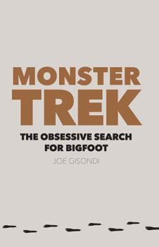Paperback Monster Trek: The Obsessive Search for Bigfoot Book