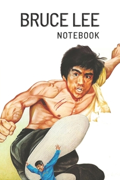 BRUCE LEE Notebook: Organize Notes, Ideas, Follow Up, Project Management, 6" x 9" (15.24 x 22.86 cm) - 110 Pages - Durable Soft Cover - Line