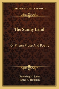 Paperback The Sunny Land: Or Prison Prose And Poetry Book