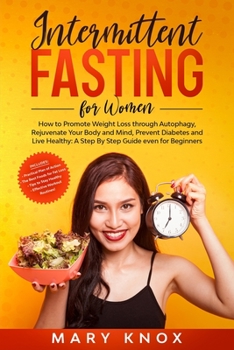 Paperback Intermittent Fasting For Women: How to Promote Weight Loss through Autophagy, Rejuvenate Your Body and Mind, Prevent Diabetes and Live Healthy: A Step Book