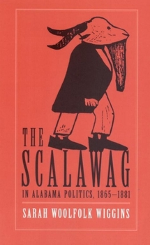 Paperback The Scalawag in Alabama Politics, 1865-1881 Book