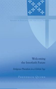 Hardcover Welcoming the Interfaith Future: Religious Pluralism in a Global Age Book