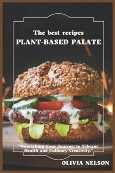 Paperback Plant-Based Palate: "Nourishing Recipes for a Healthier You and a Greener Planet" Book