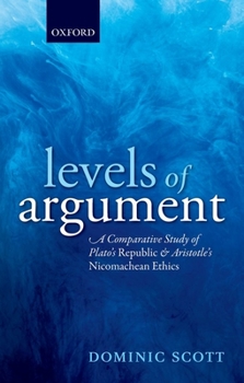 Paperback Levels of Argument: A Comparative Study of Plato's Republic and Aristotle's Nicomachean Ethics Book