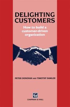Paperback Delighting Customers: How to Build a Customer-Driven Organization Book
