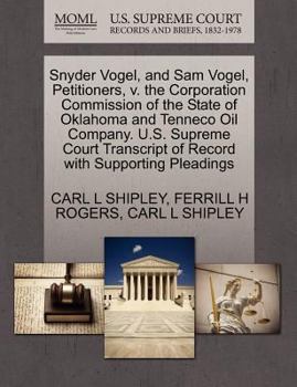 Paperback Snyder Vogel, and Sam Vogel, Petitioners, V. the Corporation Commission of the State of Oklahoma and Tenneco Oil Company. U.S. Supreme Court Transcrip Book