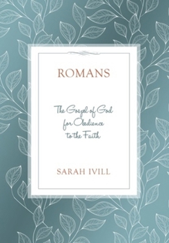 Romans: The Gospel of God for Obedience to the Faith - Book  of the Bible Study