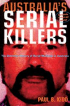 Paperback Australia's Serial Killers : The Definitive History of Serial Multicide in Australia Book