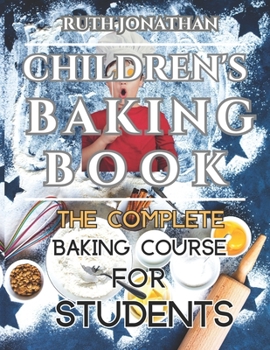 Paperback Children's Baking Book: The Complete Baking Course For Students Book