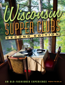 Hardcover Wisconsin Supper Clubs: An Old-Fashioned Experience Book