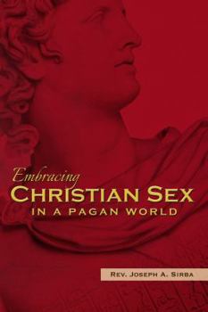 Paperback Embracing Christian Sex in a Pagan World Book