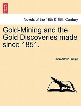 Paperback Gold-Mining and the Gold Discoveries Made Since 1851. Book
