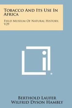 Paperback Tobacco and Its Use in Africa: Field Museum of Natural History, V29 Book
