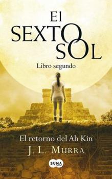 Paperback El Retorno de Ah Kin: El Sexto Sol II = The Sixth Sun, Second Book [Spanish] Book