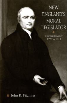 Hardcover New England's Moral Legislator: Timothy Dwight, 1752â "1817 Book