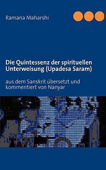 Paperback Die Quintessenz der spirituellen Unterweisung (Upadesa Saram): aus dem Sanskrit übersetzt und kommentiert von Miles Wright [German] Book
