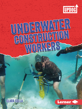 Underwater Construction Workers (Dangerous Jobs - Book  of the Dangerous Jobs (UpDog Books ™)
