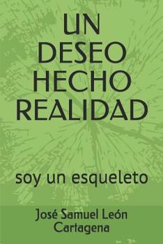 Paperback Un Deseo Hecho Realidad: soy un esqueleto [Spanish] Book