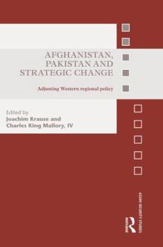 Paperback Afghanistan, Pakistan and Strategic Change: Adjusting Western regional policy Book