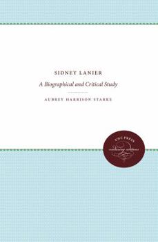Sidney Lanier: A Biographical and Critical Study