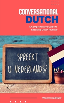 Paperback Conversational Dutch: A Comprehensive Guide to Speaking Dutch Fluently [Large Print] Book