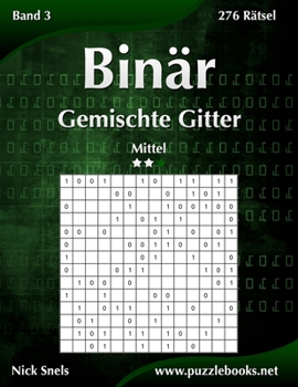 Paperback Binär Gemischte Gitter - Mittel - Band 3 - 276 Rätsel [German] Book