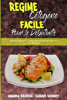 Paperback R?gime C?tog?ne Facile Pour Les D?butants: Recettes C?tog?nes Faciles, Savoureuses Et Saines Pour Les D?butants (Easy Ketogenic Diet for Beginners) (F [French] Book