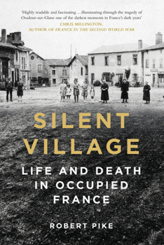 Paperback Silent Village: Life and Death in Occupied France Book