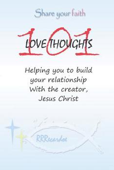 Paperback 101 Love Thoughts: Helping You Build Your Relationship with the Creator - Jesus Book