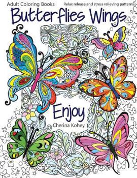 Paperback Adult Coloring Books: Butterflies Wings: Relax Release and Stress Relieving Patterns Book