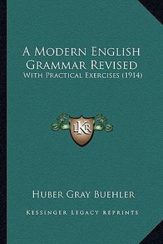 Paperback A Modern English Grammar Revised: With Practical Exercises (1914) Book