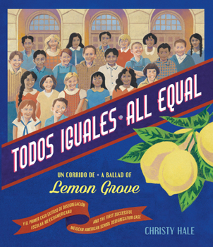 Hardcover Todos Iguales / All Equal: Un Corrido de Lemon Grove / A Ballad of Lemon Grove [Spanish] Book