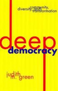 Hardcover Deep Democracy: Community, Diversity, and Transformation Book